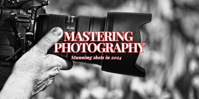 Mastering photography, stunning shots in 2024